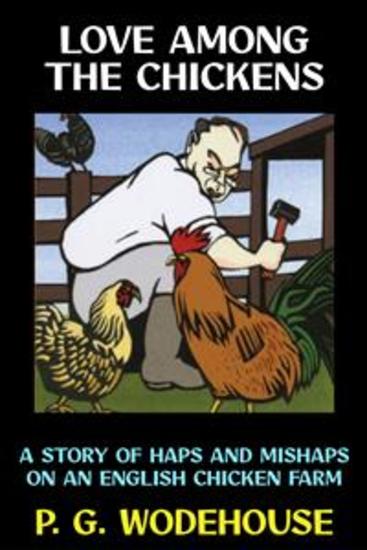 Love Among the Chickens - A Story of the Haps and Mishaps on an English Chicken Farm - cover