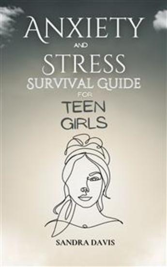 Anxiety and Stress Survival Guide for Teen Girls - cover