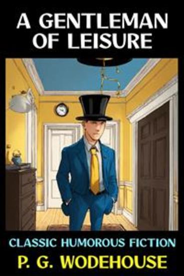 A Gentleman of Leisure - Classic Humorous Fiction - cover