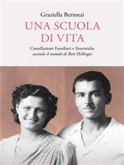 Una Scuola Di Vita - Costellazioni Familiari e Sistemiche secondo il metodo di Bert Hellinger - cover