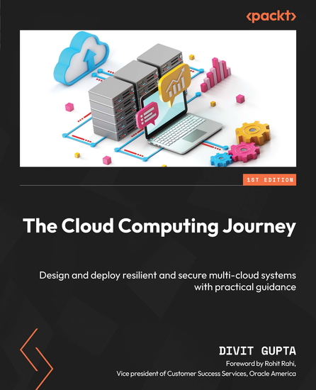 The Cloud Computing Journey - Design and deploy resilient and secure multi-cloud systems with practical guidance - cover