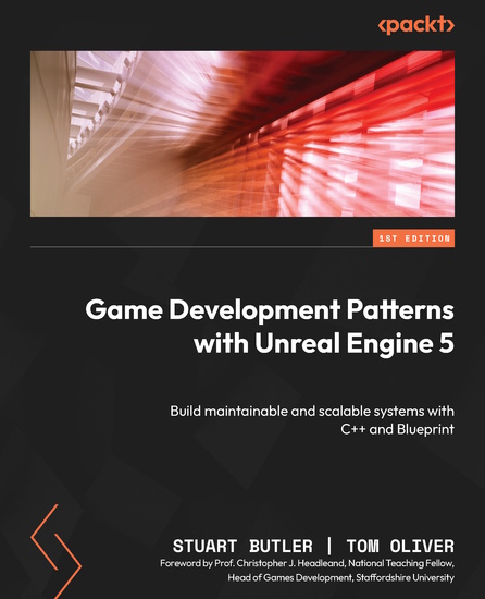 Game Development Patterns with Unreal Engine 5 - Build maintainable and scalable systems with C++ and Blueprint - cover