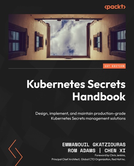 Kubernetes Secrets Handbook - Design implement and maintain production-grade Kubernetes Secrets management solutions - cover