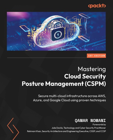 Mastering Cloud Security Posture Management (CSPM) - Secure multi-cloud infrastructure across AWS Azure and Google Cloud using proven techniques - cover