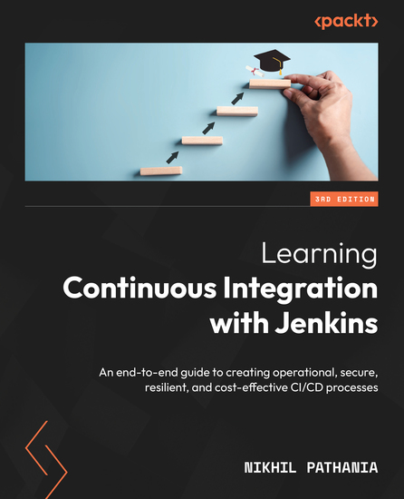 Learning Continuous Integration with Jenkins - An end-to-end guide to creating operational secure resilient and cost-effective CI CD processes - cover