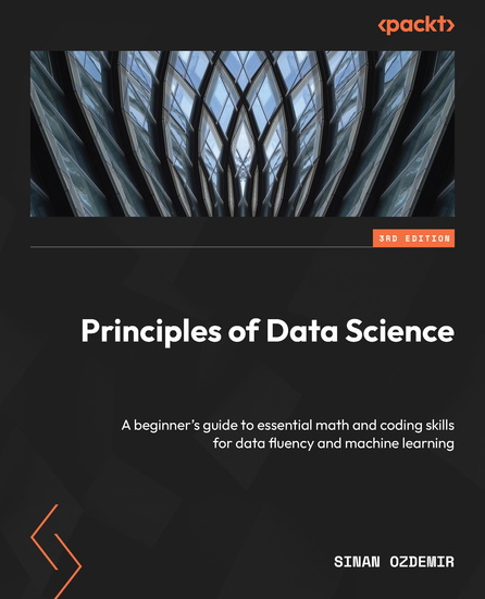 Principles of Data Science - A beginner's guide to essential math and coding skills for data fluency and machine learning - cover