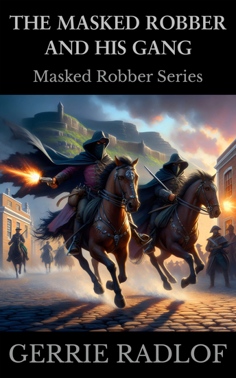 The Masked Robber and his Gang - A Cape Dutch Historical Romance Book 3 - cover