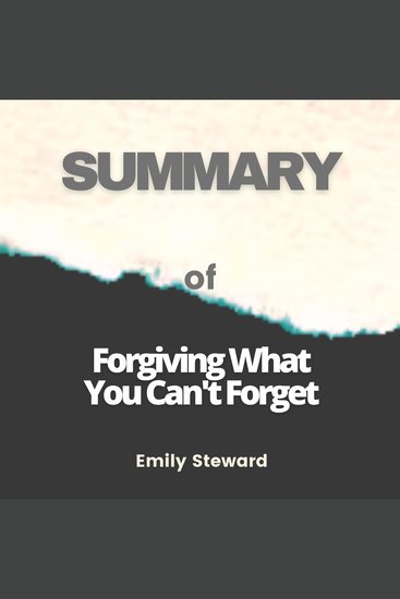 Summary of Forgiving What You Can’t Forget - cover