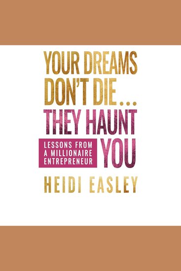 Your Dreams Don’t Die They Haunt You - Lessons from a Millionaire Entrepreneur - cover