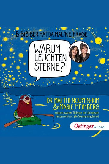 BiBiBiber hat da mal 'ne Frage Warum leuchten Sterne? - Dr Mai Thi Nguyen-Kim & Marie Meimberg wissen warum Teilchen im Universum tanzen und wir alle Sternenstaub sind - cover