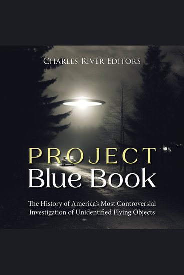 Project Blue Book: The History of America’s Most Controversial Investigation of Unidentified Flying Objects - cover