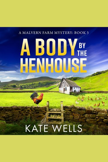 A Body by the Henhouse - The instalment in the gripping Malvern Mystery series from Kate Wells - cover