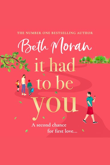 It Had to Be You - The uplifting heartwarming novel from NUMBER ONE BESTSELLER Beth Moran - cover
