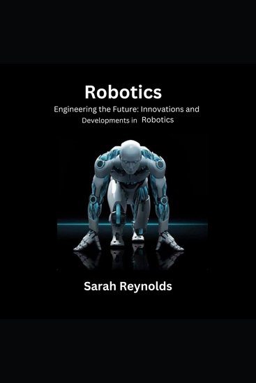 Robotics - Engineering the Future: Innovations and Developments in Robotics - cover