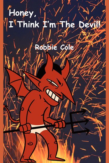 Honey I Think I’m the Devil - The Wackiest Love Story Ever Told - cover