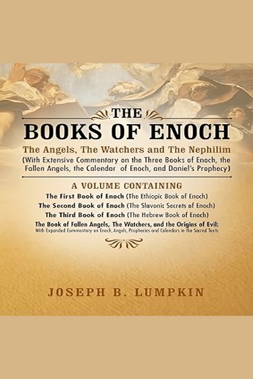 The Books of Enoch - The Angels The Watchers and The Nephilim: (With Extensive Commentary on the Three Books of Enoch the Fallen Angels the Calendar of Enoch and Daniel's Prophecy) - cover