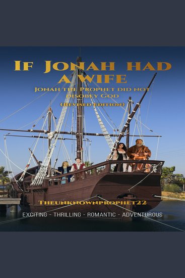 If Jonah Had a Wife - Jonah The Prohphet Did Not Disobey God (Revised Edition) - cover