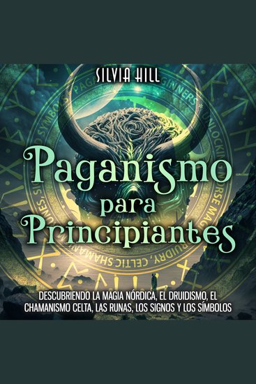Paganismo para principiantes: Descubriendo la magia nórdica el druidismo el chamanismo celta las runas los signos y los símbolos - cover