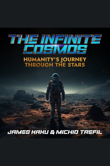 The Infinite Cosmos - Humanity's Journey Through the Stars - cover