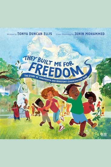 They Built Me for Freedom - The Story of Juneteenth and Houston's Emancipation Park - cover