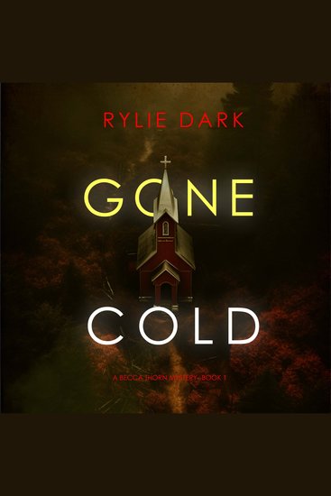 Gone Cold (A Becca Thorn FBI Suspense Thriller—Book 1) - Digitally narrated using a synthesized voice - cover