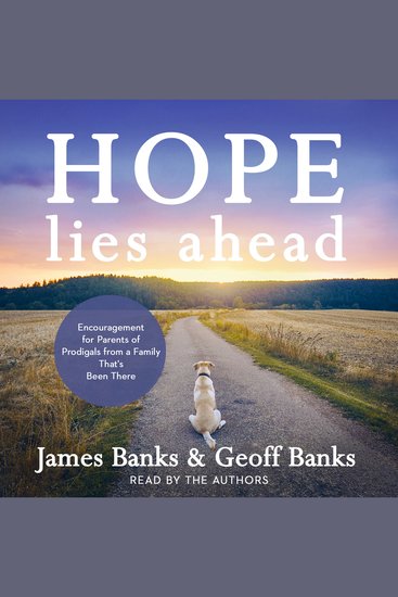 Hope Lies Ahead - Encouragement for Parents of Prodigals from a Family That's Been There - cover