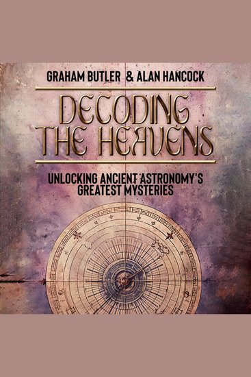 Decoding the Heavens - Unlocking Ancient Astronomy's Greatest Mysteries - cover