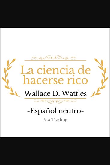 La ciencia de hacerse rico - (Español latino) - cover
