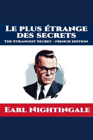 Le plus étrange des secrets - The Strangest Secret - French Edition - cover