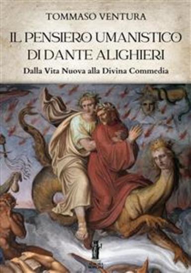 Il pensiero umanistico di Dante Alighieri Dalla Vita Nuova alla Divina Commedia - cover