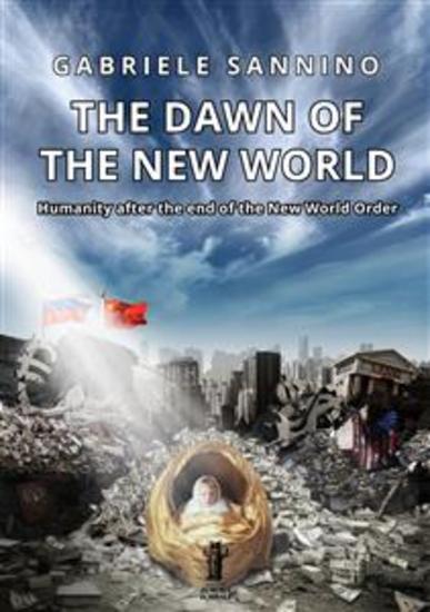 The Dawn of the New World Humanity after the end of the New World Order - cover
