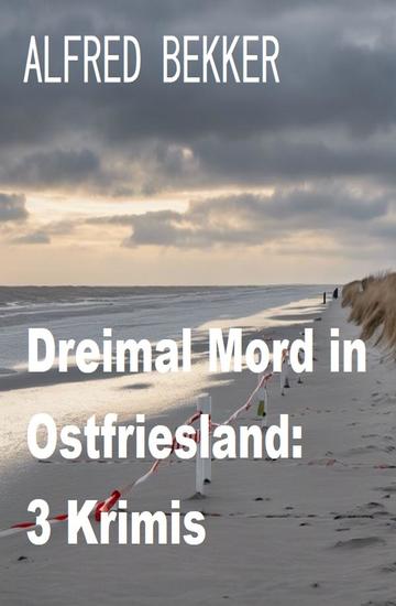 Dreimal Mord in Ostfriesland: 3 Krimis - cover