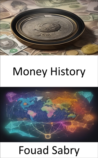 Money History - Unlocking the Vault of Time a Journey Through Money History - cover