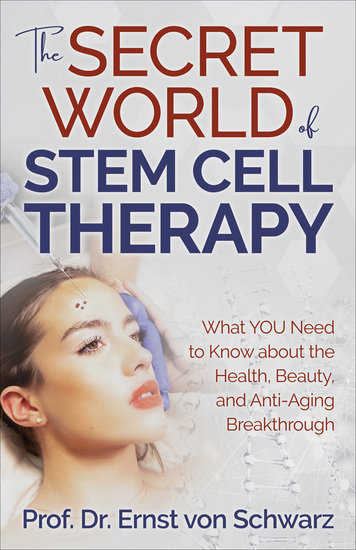 The Secret World of Stem Cell Therapy - What YOU Need to Know about the Health Beauty and Anti-Aging Breakthrough - cover