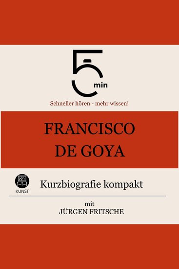 Francisco de Goya: Kurzbiografie kompakt - 5 Minuten: Schneller hören – mehr wissen! - cover