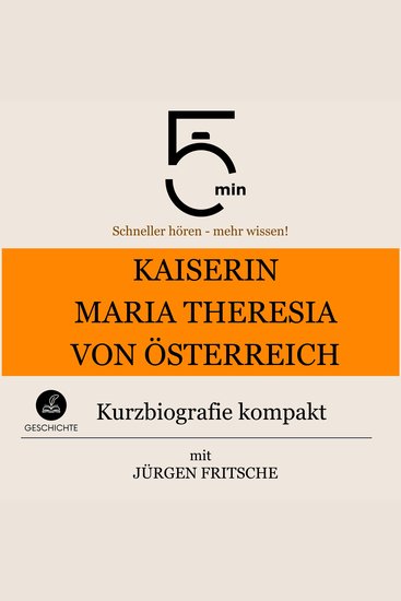 Kaiserin Maria Theresia von Österreich: Kurzbiografie kompakt - 5 Minuten: Schneller hören – mehr wissen! - cover
