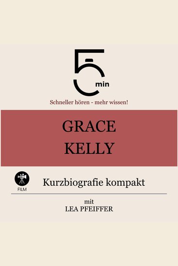 Grace Kelly: Kurzbiografie kompakt - 5 Minuten: Schneller hören – mehr wissen! - cover