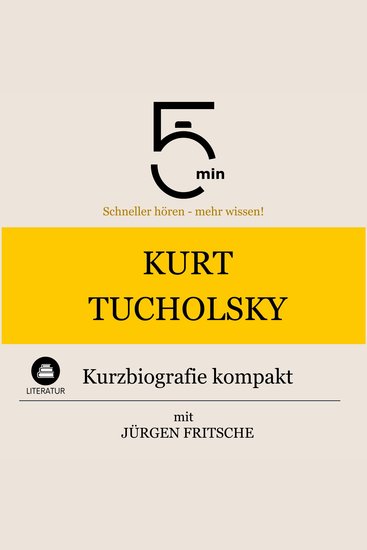 Kurt Tucholsky: Kurzbiografie kompakt - 5 Minuten: Schneller hören – mehr wissen! - cover