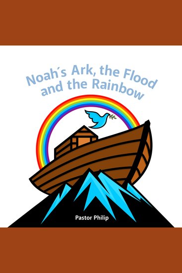 Noah's Ark the Flood and the Rainbow - cover