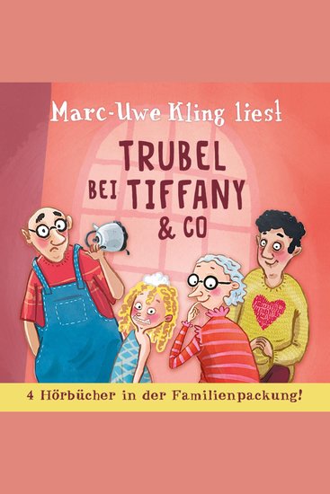 Trubel bei Tiffany & Co - Der Tag an dem die Oma das Internet kaputt gemacht hat; Der Tag an dem der Opa den Wasserkocher auf den Herd gestellt hat; Der Tag an dem Papa ein heikles Gespräch führen wollte; Der Tag an dem Tiffany das Wasser aus der Wanne geschaukelt hat - cover