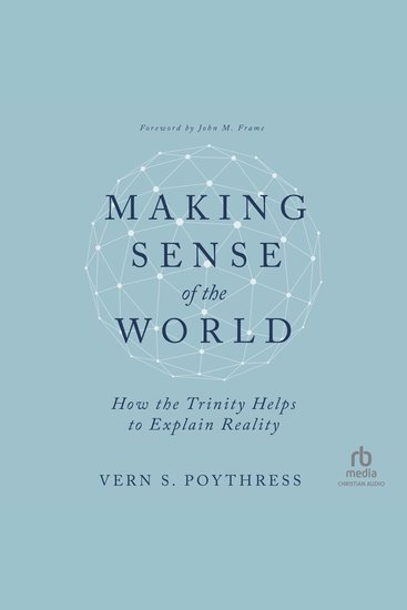Making Sense of the World - How the Trinity Helps to Explain Reality - cover