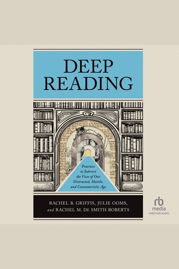 Deep Reading - Practices to Subvert the Vices of Our Distracted Hostile and Consumeristic Age - cover