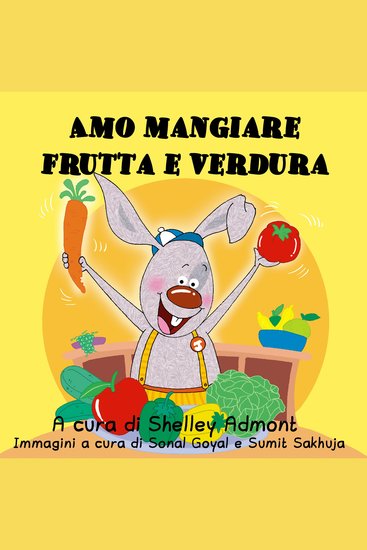 Amo mangiare frutta e verdura (Italian Only) - I Love to Eat Fruits and Vegetables (Italian Only) - cover