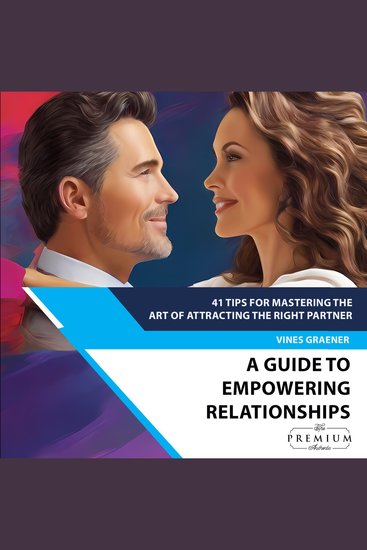 41 Tips For Mastering the Art of Attracting the Right Partner - A Guide to Empowering Relationships - cover