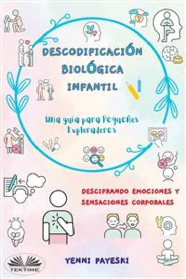 Descodificación Biológica Infantil - Descifrando Emociones Y Sensaciones Corporales - cover