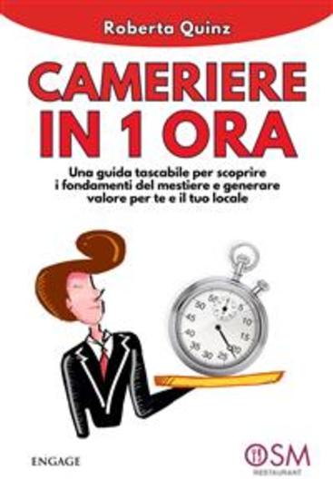 Cameriere in 1 ora - Una guida tascabile per scoprire i fondamenti del mestiere e generare valore per te e per il tuo locale - cover