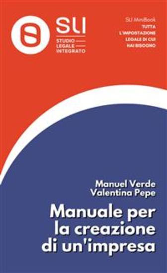Manuale per la creazione di un’impresa - Una guida pratica per la costruzione di un’impresa strutturata e attrattiva sul mercato - cover