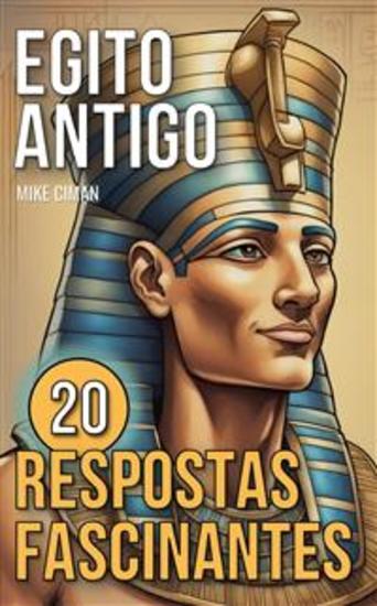 Egito Antigo - 20 Respostas Fascinantes - cover