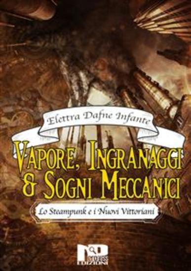 Vapore ingranaggi e sogni meccanici Lo steampunk e i Nuovi Vittoriani - cover