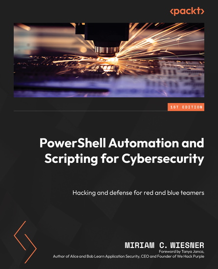 PowerShell Automation and Scripting for Cybersecurity - Hacking and defense for red and blue teamers - cover